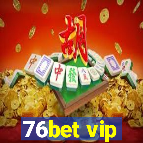 76bet vip